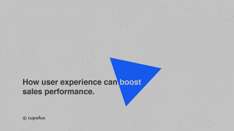 How user experience can boost sales performance.